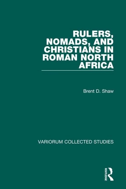 Routledge Rulers, Nomads, and Christians in Roman North Africa