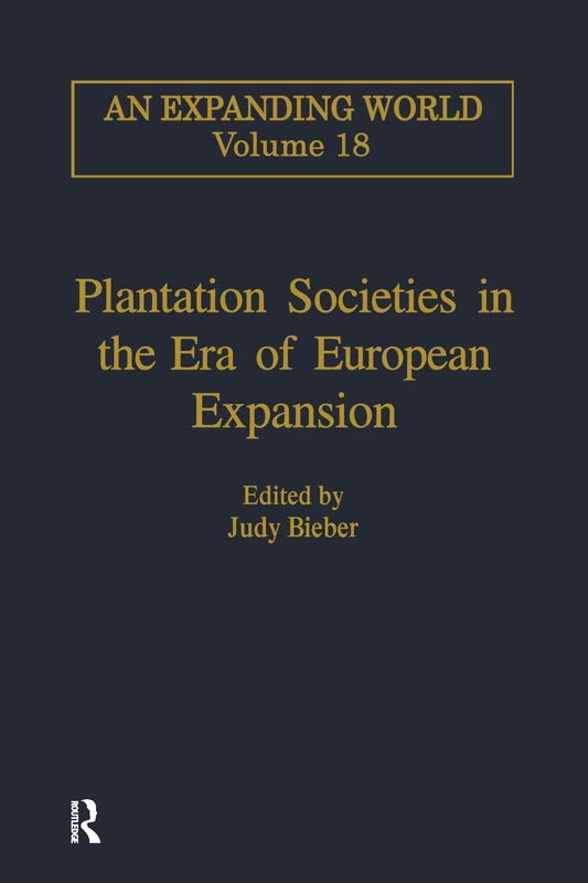 Plantation Societies in the Era of European Expansion (An Expanding World: The European Impact on World History, 1450 to 1800)