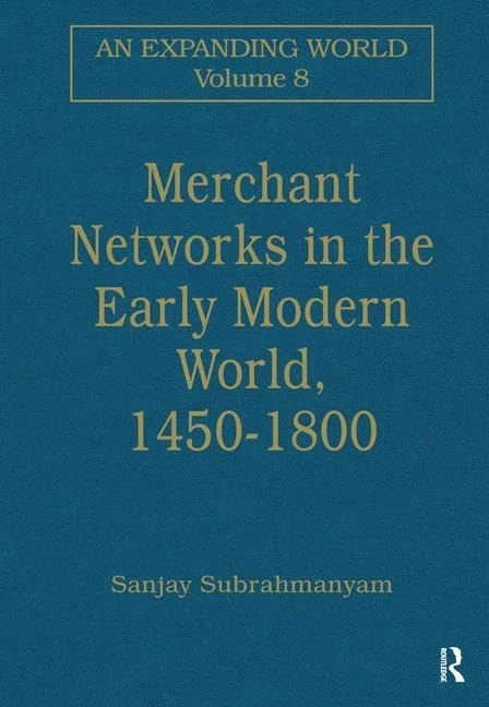 Merchant Networks in the Early Modern World, 1450–1800 (An Expanding World: The European Impact on World History, 1450 to 1800)