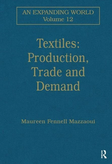 Textiles: Production, Trade and Demand (An Expanding World: The European Impact on World History, 1450 to 1800)