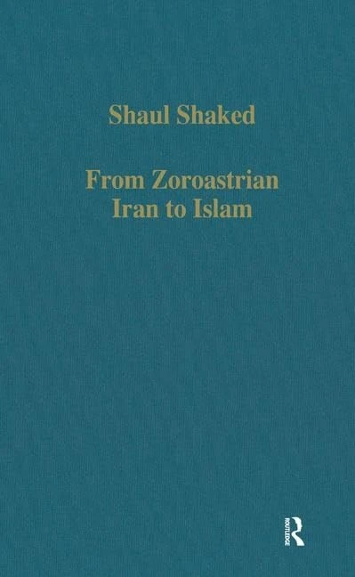 Routledge From Zoroastrian Iran to Islam - Religious History