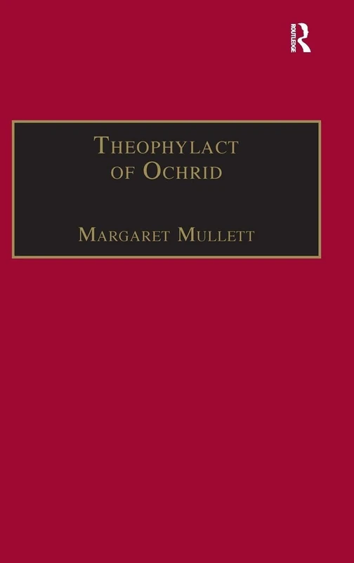 Routledge - Theophylact of Ochrid: Byzantine Letters Study