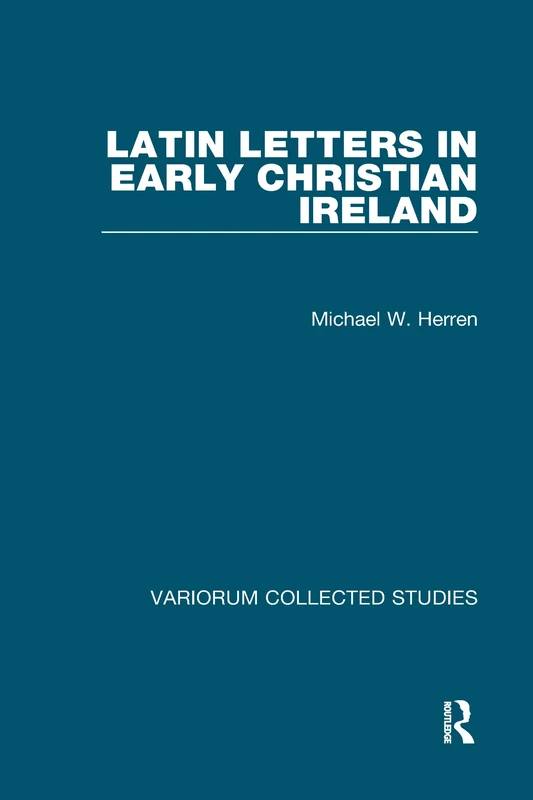 Latin Letters in Early Christian Ireland: 527 (Variorum Collected Studies)