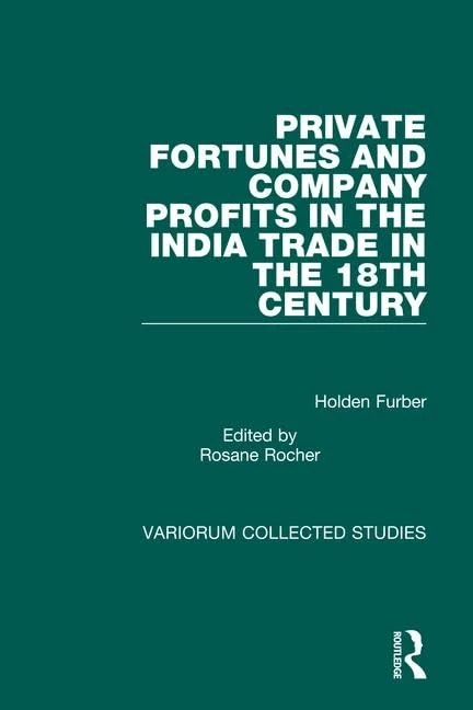 Private Fortunes and Company Profits in the India Trade in the 18th Century: 569 (Variorum Collected Studies)