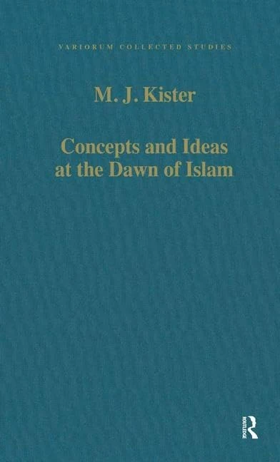 Concepts and Ideas at the Dawn of Islam (Variorum Collected Studies)