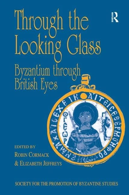 Routledge - Through the Looking Glass: Byzantium through British Eyes