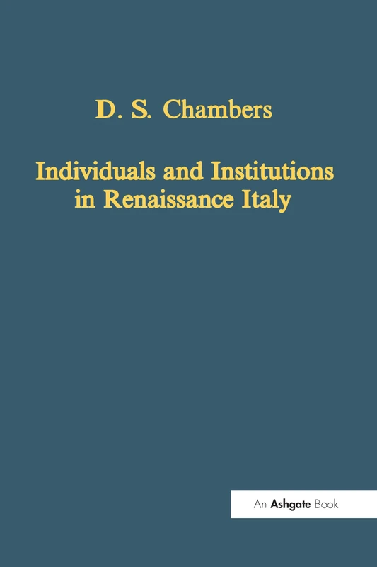 Individuals and Institutions in Renaissance Italy: 619 (Variorum Collected Studies)