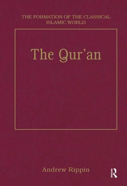 The Quran: Style and Contents (The Formation of the Classical Islamic World)