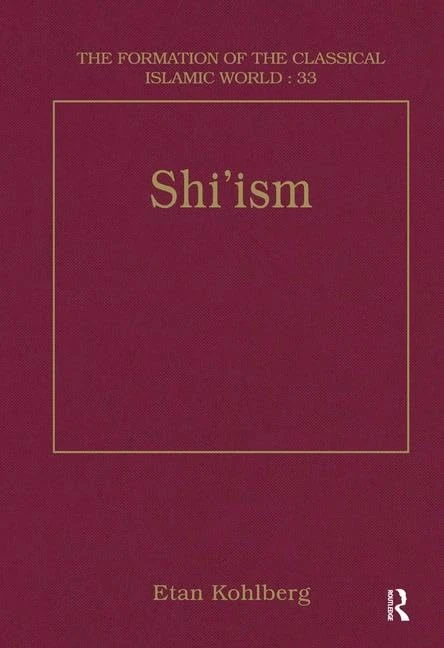 Shi'ism (The Formation of the Classical Islamic World)
