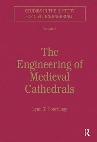 The Engineering of Medieval Cathedrals: 1 (Studies in the History of Civil Engineering)