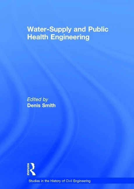 Water-Supply and Public Health Engineering: 005 (Studies in the History of Civil Engineering)