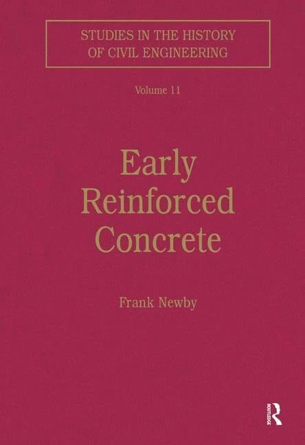 Early Reinforced Concrete: 11 (Studies in the History of Civil Engineering)