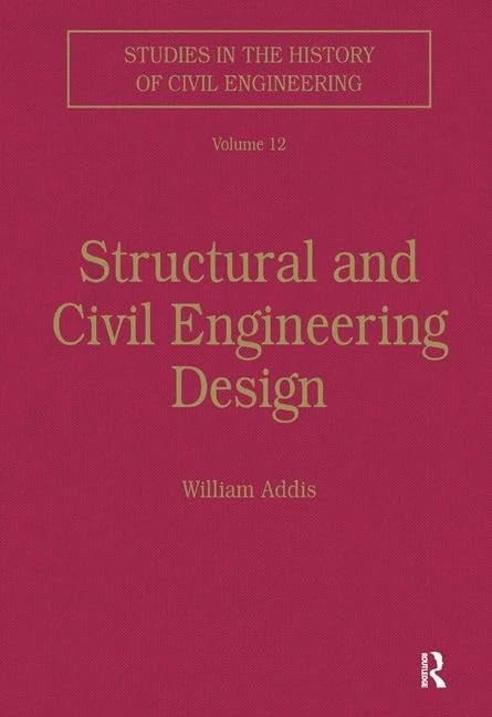 Structural and Civil Engineering Design: 12 (Studies in the History of Civil Engineering)