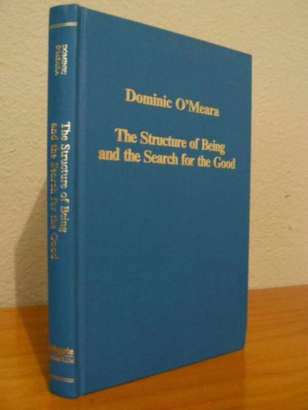 The Structure of Being and the Search for the Good: Essays on Ancient and Early Medieval Platonism (Variorum Collected Studies)