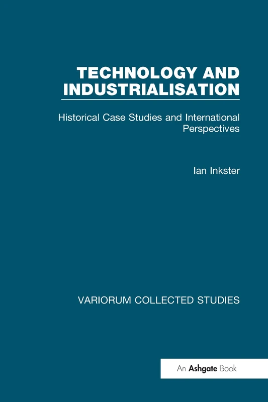 Routledge Technology and Industrialisation - Case Studies 625
