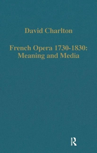 Routledge French Opera 1730-1830: Meaning and Media Book