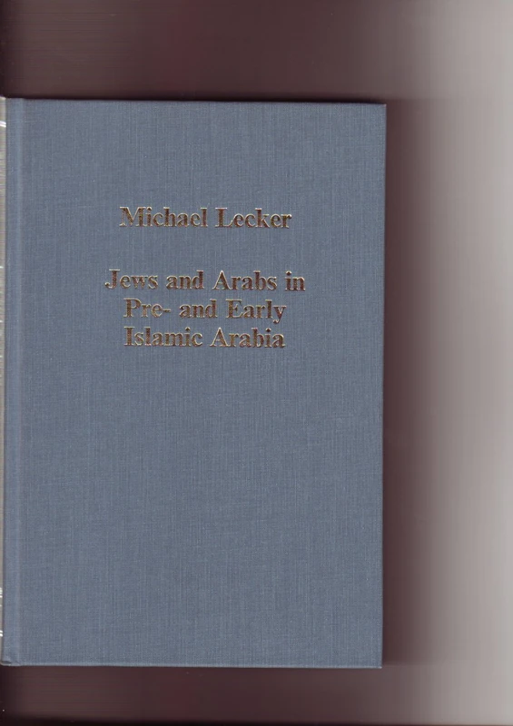 Jews and Arabs in Pre- and Early Islamic Arabia: 639 (Variorum Collected Studies)