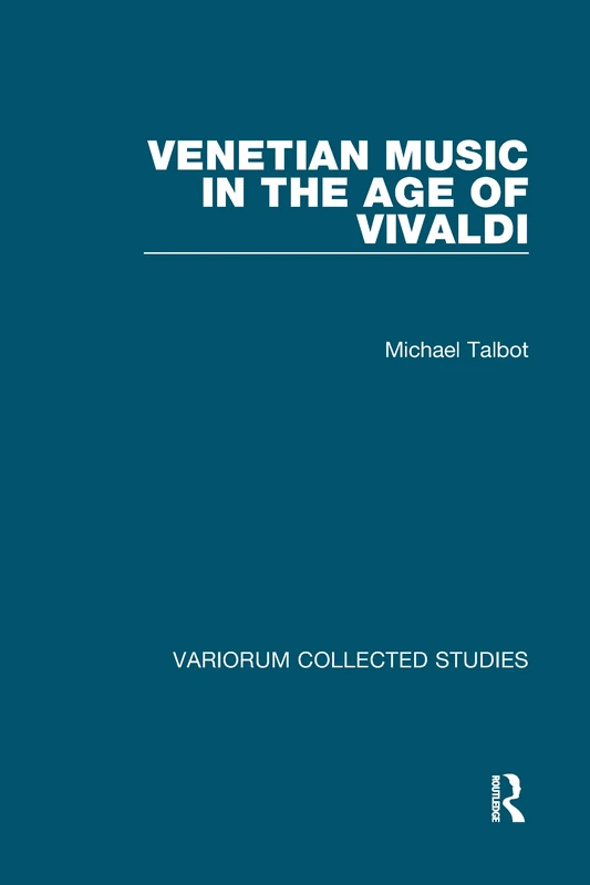 Venetian Music in the Age of Vivaldi: 661 (Variorum Collected Studies)