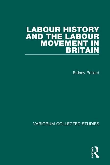 Labour History and the Labour Movement in Britain: 652 (Variorum Collected Studies)