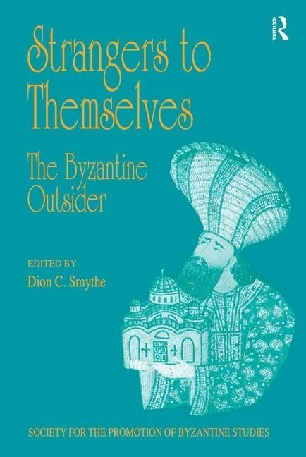Strangers to Themselves: The Byzantine Outsider: Papers from the Thirty-Second Spring Symposium of Byzantine Studies, University of Sussex, Brighton, ... for the Promotion of Byzantine Studies)