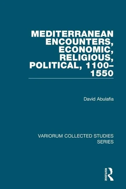 Mediterranean Encounters, Economic, Religious, Political, 11001550: 694 (Variorum Collected Studies)