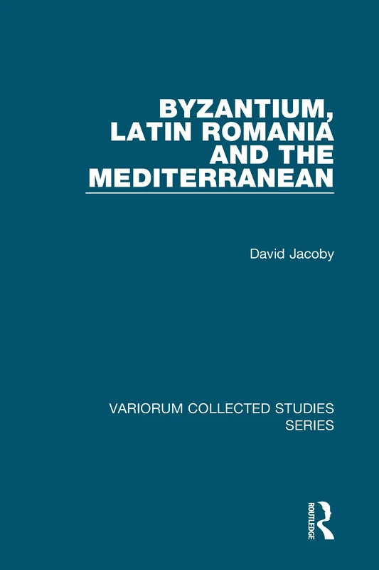 Routledge Byzantium, Latin Romania and the Mediterranean