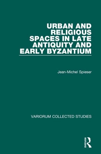 Routledge Urban and Religious Spaces in Late Antiquity Book