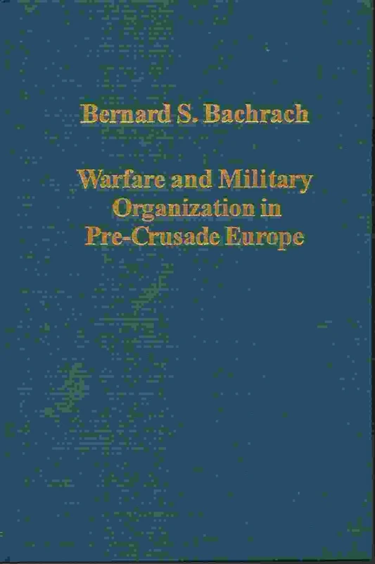 Warfare and Military Organization in Pre-Crusade Europe (Variorum Collected Studies)