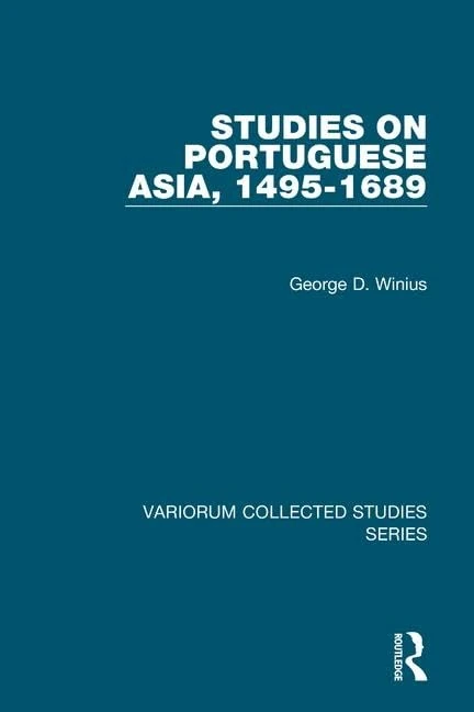 Studies on Portuguese Asia, 1495-1689: 732 (Variorum Collected Studies)