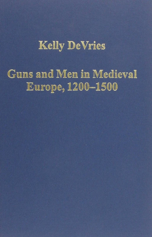 Routledge Guns and Men in Medieval Europe, 1200-1500 History