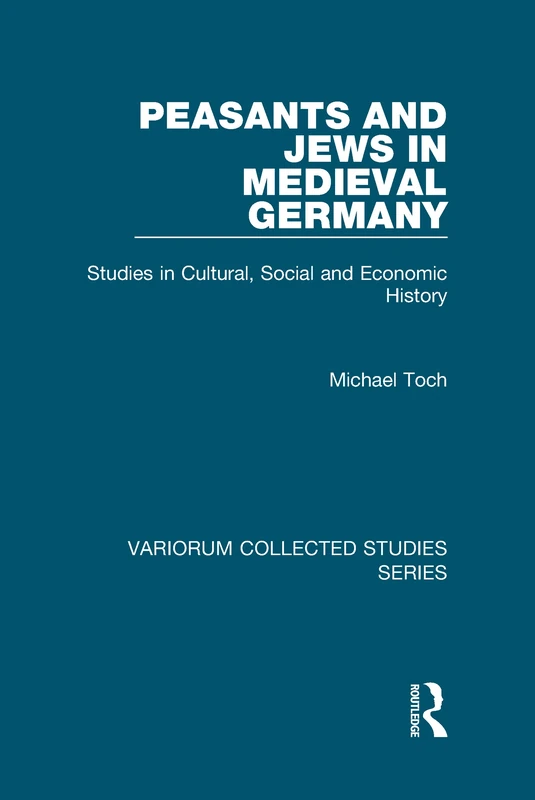 Routledge Peasants and Jews in Medieval Germany Studies