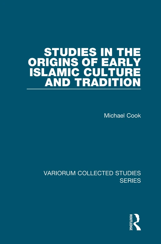 Routledge Studies in the Origins of Early Islamic Culture