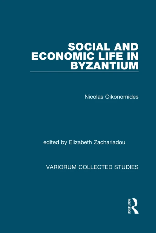 Routledge Social and Economic Life in Byzantium - Collected Studies