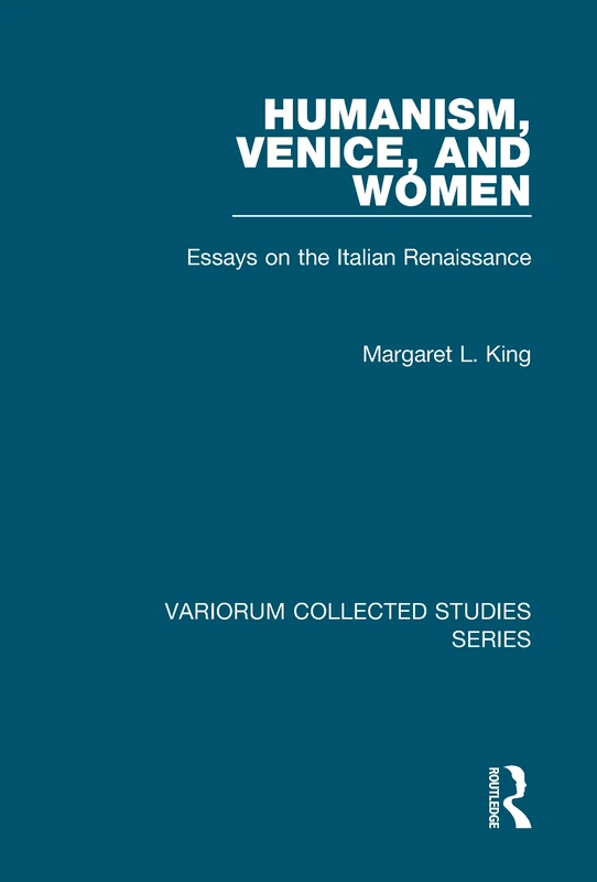 Routledge - Humanism, Venice, and Women - Collected Studies