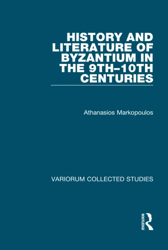 Routledge - History and Literature of Byzantium 9th-10th Centuries