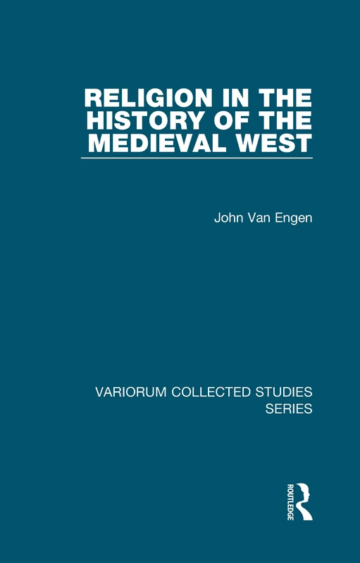 Religion in the History of the Medieval West (Variorum Collected Studies)