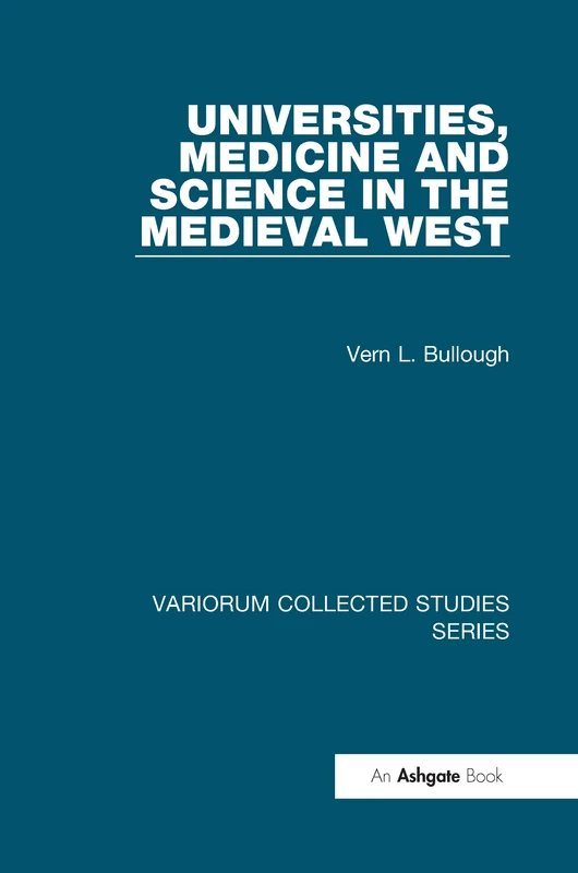 Universities, Medicine and Science in the Medieval West (Variorum Collected Studies)