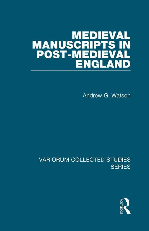 Medieval Manuscripts in Post-Medieval England (Variorum Collected Studies)