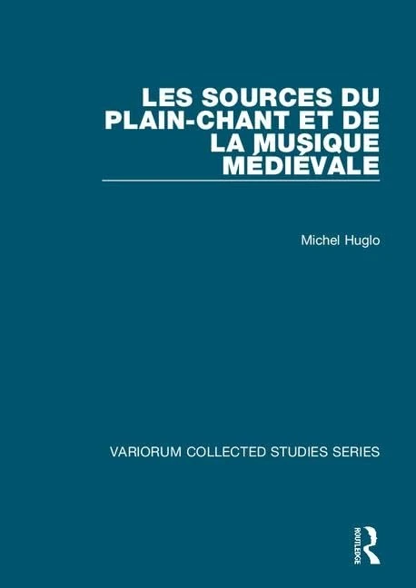 Les sources du plain-chant et de la musique médiévale (Variorum Collected Studies)