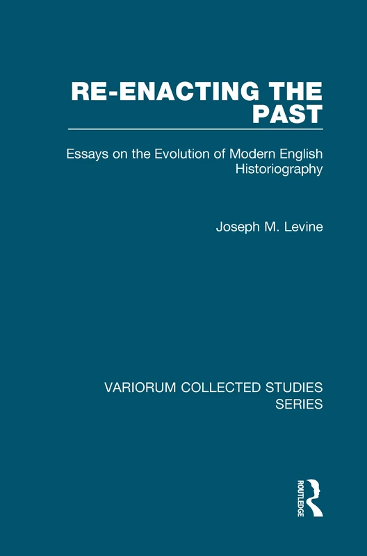 Routledge Re-enacting the Past - English Historiography Essays