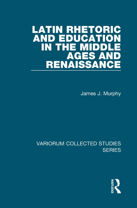 Latin Rhetoric and Education in the Middle Ages and Renaissance (Variorum Collected Studies)