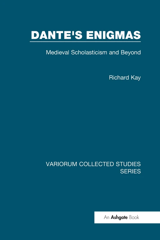 Dante's Enigmas: Medieval Scholasticism and Beyond (Variorum Collected Studies)