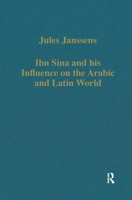 Ibn Sina and his Influence on the Arabic and Latin World (Variorum Collected Studies)