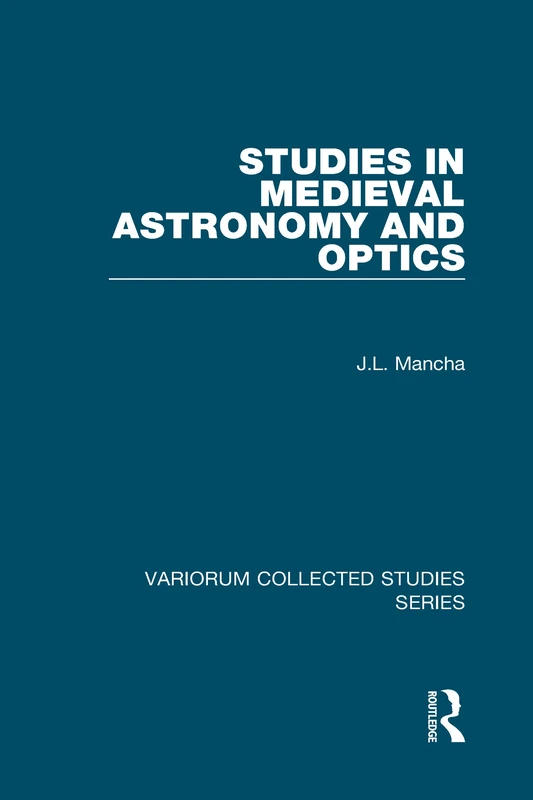 Studies in Medieval Astronomy and Optics (Variorum Collected Studies)