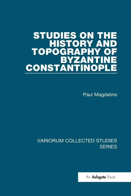 Routledge Studies on the History and Topography of Constantinople
