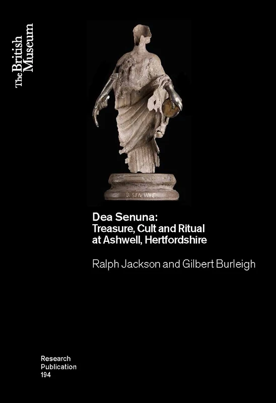 Dea Senuna: Treasure, Cult and Ritual at Ashwell, Hertfordshire: 194 (British Museum Research Publication) - Image 1