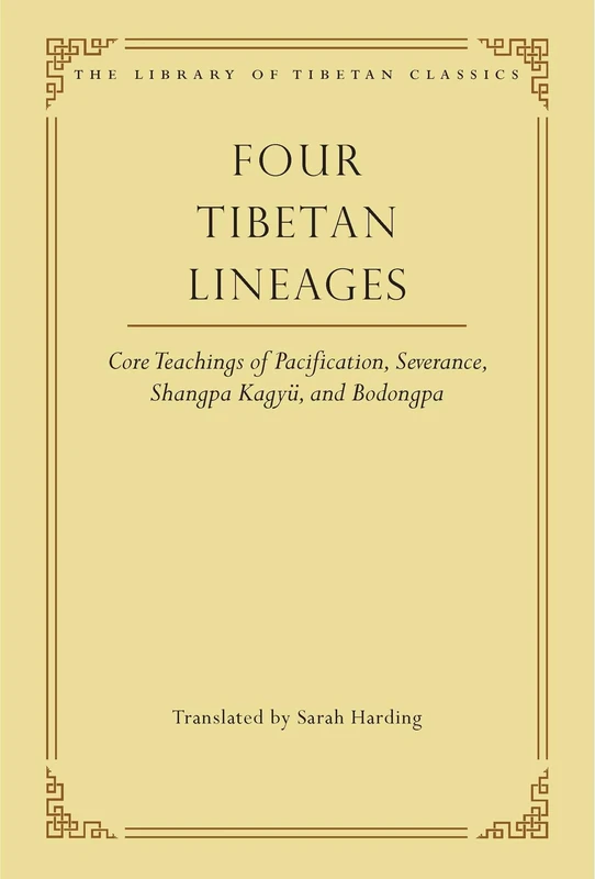 Four Tibetan Lineages: Core Teachings of Pacification, Severance, Shangpa Kagyü, and Bodongpa (Library of Tibetan Classics): 8