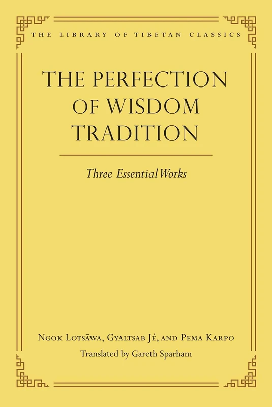 The Perfection of Wisdom Tradition: Three Essential Works: 16 (Library of Tibetan Classics)