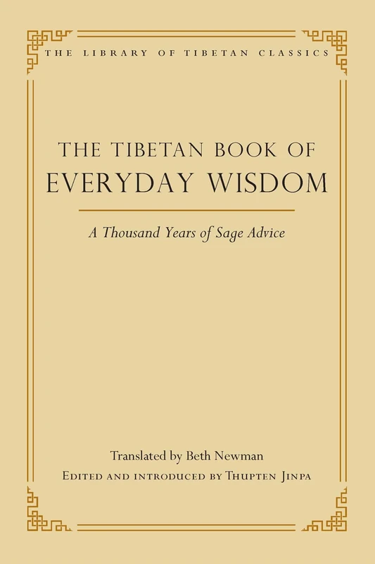 The Tibetan Book of Everyday Wisdom: A Thousand Years of Sage Advice (Library of Tibetan Classics)