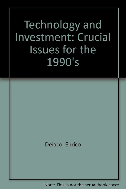 Technology and Investment: Crucial Issues for the 1990's